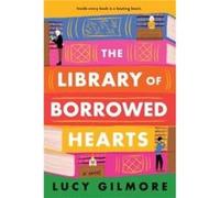 The Library of Borrowed Hearts by Lucy Gilmore Lucy Gilmore (Auteur)