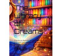 The Library of Dreams: Five Minute Bedtime Stories for Kids14 Short, Calm and Magical Sleep Stories with Gentle Moral Lessons for Happy Nights (Ages 4-8)