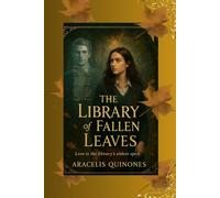 The Library Of Fallen Leaves: A Dark Academia Romance of Ghosts and Knowledge