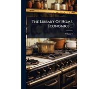 The Library Of Home Economics ...
