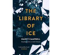 The Library of Ice: Readings from a Cold Climate