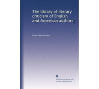 The Library of Literary Criticism of English and American Authors, Volume 8