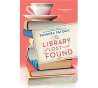 The Library of Lost and Found by Phaedra Patrick Phaedra Patrick (Auteur)