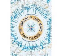 The Library of Lost Maps - James Cheshire - Bloomsbury Publishing - ebook (ePub) - Livre
