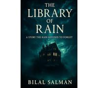 The Library of Rain: A Story the Rain Refused to Forget