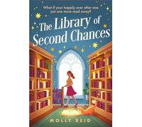 The Library of Second Chances: a heartfelt and bookish cosy fantasy novel set in a small town - for fans of Lucy Jane Wood, Sangu Mandanna and Sarah Beth Durst