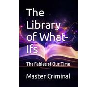 The Library of What-Ifs: The Fables of Our Time