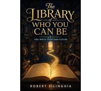 The Library of Who You Can Be: You write your own future