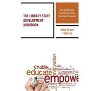 The Library Staff Development Handbook: How to Maximize Your Library's Most Important Resource (Medical Library Association Books Series) - [Livre en VO] Mary Grace Flaherty (Auteur)