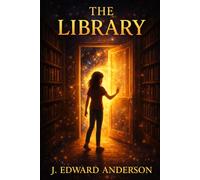The Library: The Library: A Young Adult Fantasy About Hidden Worlds and Magical Books