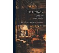 The Library: With A Chapter On Modern English Illustrated Books