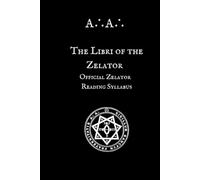 The Libri of the Zelator: Official Zelator Reading Syllabus of the A∴A∴