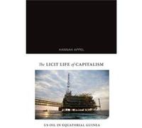 The Licit Life of Capitalism by Hannah Appel Hannah Appel (Auteur)