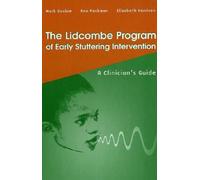 The Lidcombe Program of Early Stuttering Intervention: A Clinician's Guide