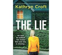 The Lie: A completely unputdownable and heart-pounding psychological thriller