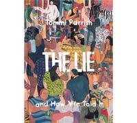 The Lie and How We Told It by Tommi Parrish Inconnu (Auteur)