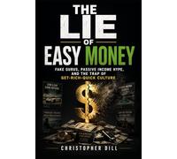 The Lie of Easy Money: How Fake Gurus, Passive Income Hype, and Get-Rich-Quick Culture Keep People Broke