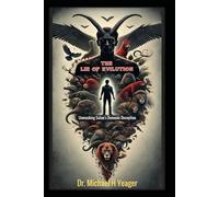THE LIE OF EVILUTION: Unmasking Satan's Demonic Deception