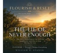The Lie of Never Enough Why Every Achievement Can Still Feel Insufficient-and How to Stop Moving the Line - William R. Stanek - Stanek & Associates Press - ebook (ePub) - Livre