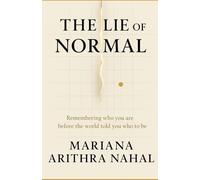 THE LIE OF NORMAL: Decoding Who You Really Are Before the World told You Who To be