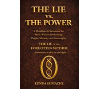 The Lie of the Forgotten Mother: The Origin & Lineage Series, Volume 2 - Truth Blueprint 1