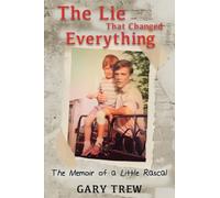 The Lie That Changed Everything: The Memoir of a Little Rascal