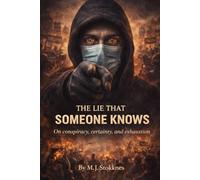 The Lie That Someone Knows: On conspiracy, certainty, and exhaustion