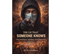 The Lie That Someone Knows: On conspiracy, certainty, and exhaustion