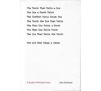 The Lie That Tells a Truth: A Guide to Writing Fiction