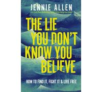 The Lie You Don't Know You Believe How to Find It, Fight It, and Live Free - Jennie Allen - Thomas nelson - ebook (ePub) - Livre