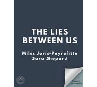 The Lies Between Us An absolutely gripping psychological thriller with an ending you won't see coming from the author of Pretty Little Liars! - Miles Joris-Peyrafitte - Embla Books - ebook (ePub) - Li