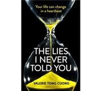 The Lies I Never Told You by Valerie Tong Cuong Valerie Tong Cuong (Auteur)