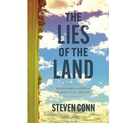 The Lies of the Land: Seeing Rural America for What It Is - and Isn't