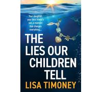 The Lies Our Children Tell: A BRAND NEW powerful story of two mothers and the secret that could destroy them