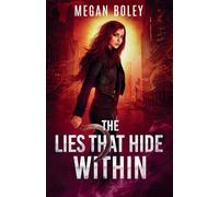 The Lies That Hide Within: A dark dystopian post apocalyptic series