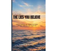 The Lies We Believe: How To Break Free From The Thoughts That Break You
