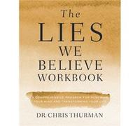 The Lies We Believe Workbook by Dr. Chris Thurman Dr. Chris Thurman (Auteur)