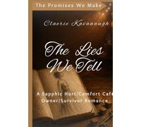 The Lies We Tell: A Sapphic Grumpy/Sunshine Hurt/Comfort Romance