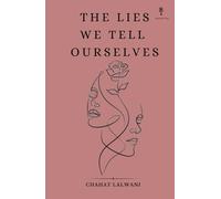 The Lies We Tell Ourselves