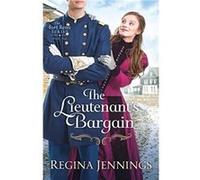 The Lieutenants Bargain by Regina Jennings Inconnu (Auteur)
