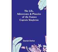 The Life, Adventures & Piracies Of The Famous Captain Singleton