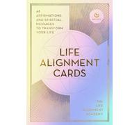 The Life Alignment Cards: 48 spiritual messages for a journey of transformation and personal healing