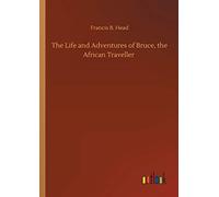 The Life And Adventures Of Bruce, The African Traveller