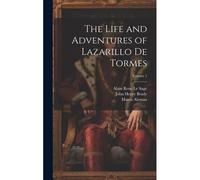 The Life And Adventures Of Lazarillo De Tormes; Volume 1