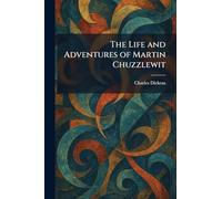 The Life and Adventures of Martin Chuzzlewit