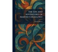 The Life and Adventures of Martin Chuzzlewit
