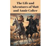 The Life and Adventures of Matt and Annie Colter