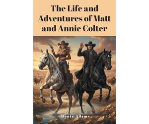 The Life and Adventures of Matt and Annie Colter