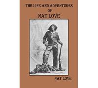 The Life and Adventures Of Nat Love