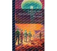 The Life And Adventures Of Peter Wilkins